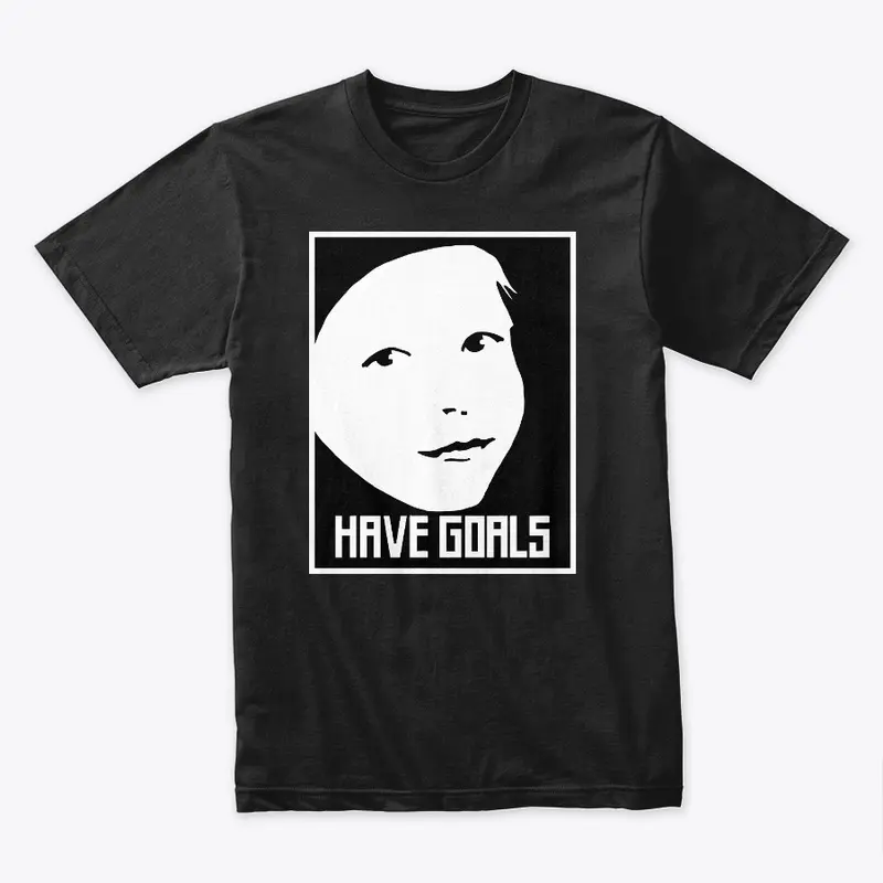 Have Goals Classic Tee