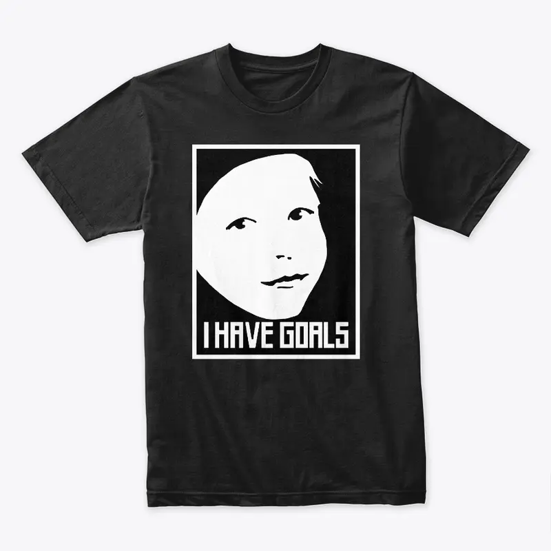 I Have Goals Tee